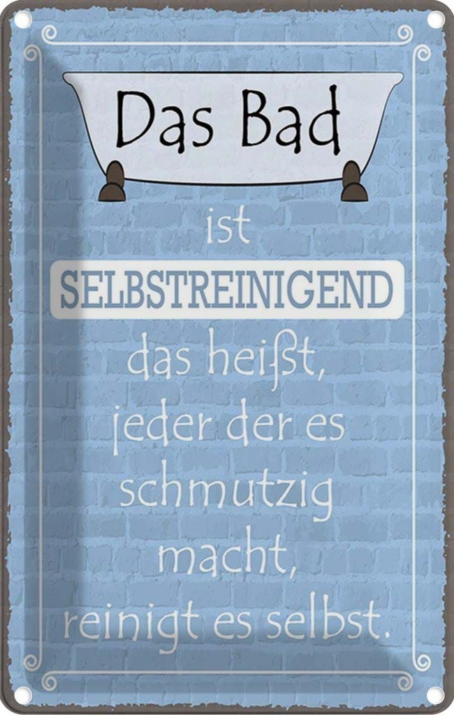 Blechschild 30x20 cm das Bad ist selbstreinigend Geschenk Spruch Zitat