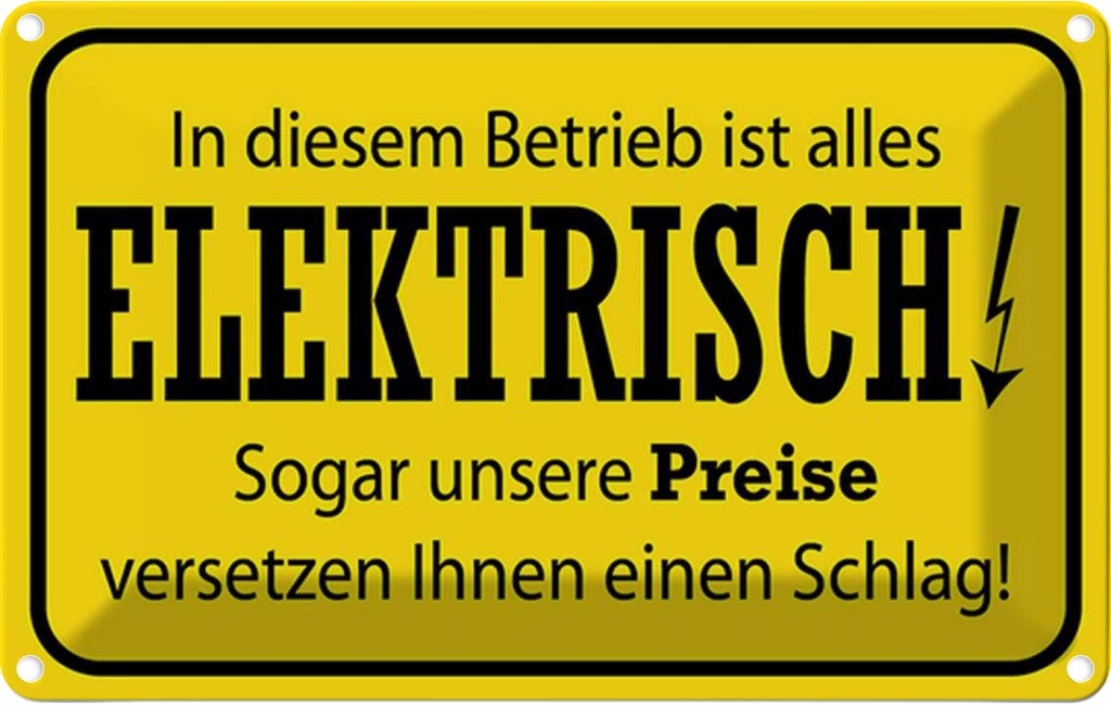 Blechschild 20x30 cm im Betrieb ist alles elektrisch Spruch Zitat