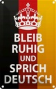 Blechschild 30x20 cm bleib ruhig und sprich Deutsch Spruch Zitat