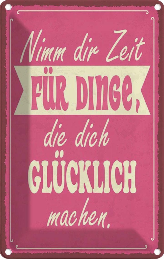 Blechschild 30x20 cm Nimm Zeit für Dinge glücklich Dekoration Spruch Zitat