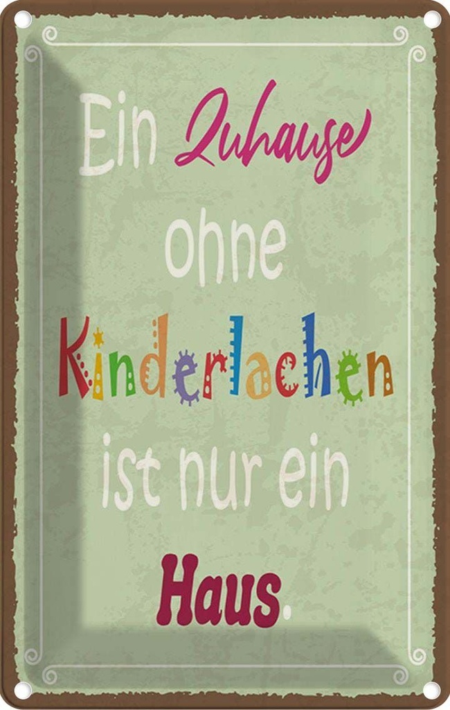 Blechschild 30x20 cm Zuhause ohne Kinderlachen nur Geschenk