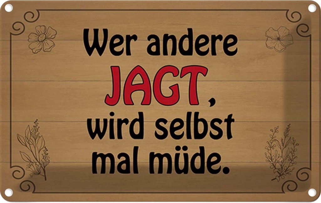 Blechschild 20x30 cm wer andere jagt wird selbst müde Spruch Zitat
