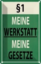 Blechschild 30x20 cm §1 meine Werkstatt Gesetze Spruch Zitat