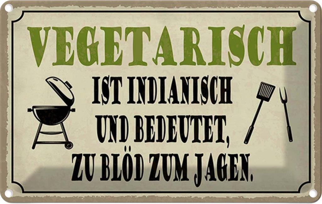 Blechschild 20x30 cm vegetarisch ist indianisch Grill Spruch Zitat