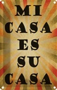 Blechschild 30x20 cm mi cas es su casa mein Haus euer Spruch Zitat