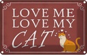 Blechschild 20x30 cm love me my CAT Katze Tier Haustier