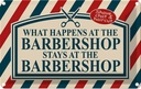 Blechschild 20x30 cm what happens at the Barbershop Dekoration