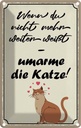 Blechschild 30x20 cm nicht weiter umarme die Katze Tier Haustier