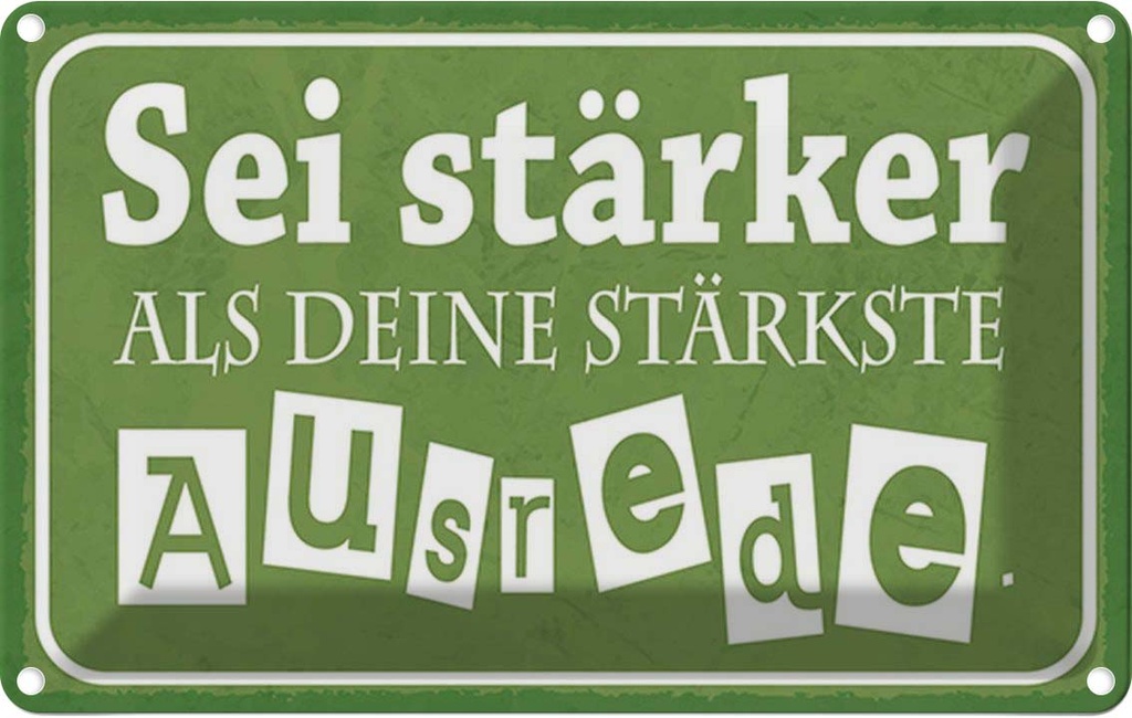 Blechschild 20x30 cm sei stärker als deine Ausrede Dekoration Spruch Zitat