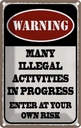 Blechschild 30x20 cm Warning many illegal activities Warnschild Hinweisschild Sicherheit Vorsicht