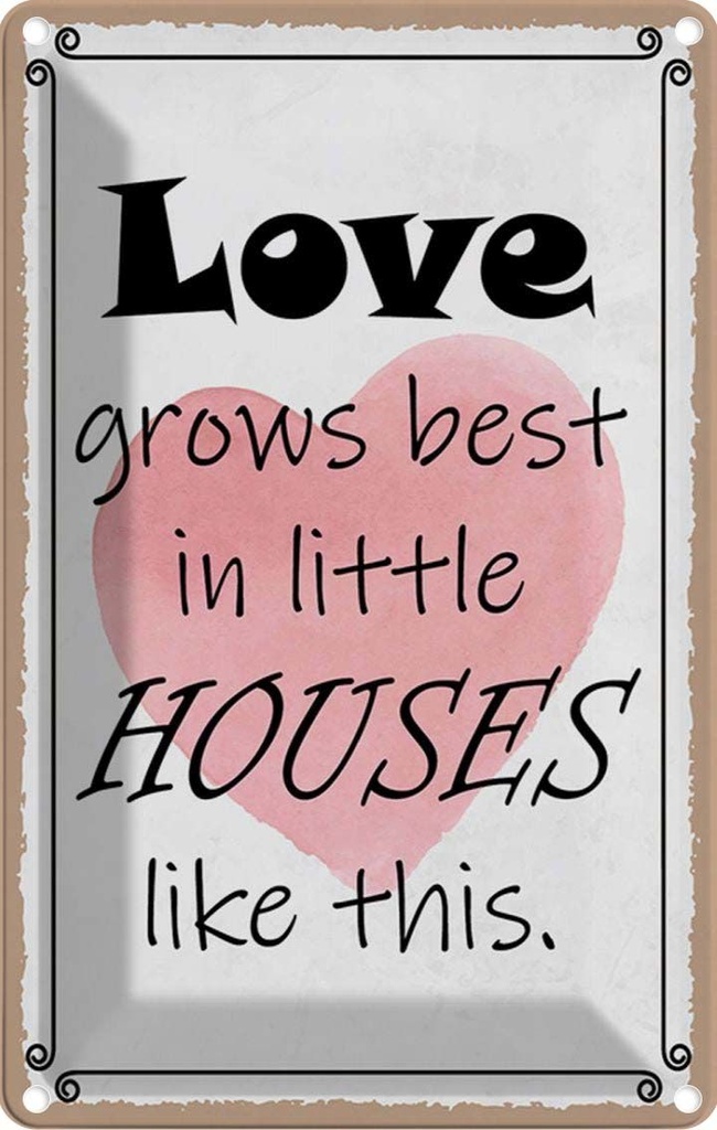 Blechschild 30x20 cm love grows best in little houses Spruch Zitat