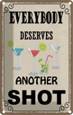 Blechschild 30x20 cm everybody deserves another shot Essen Trinken