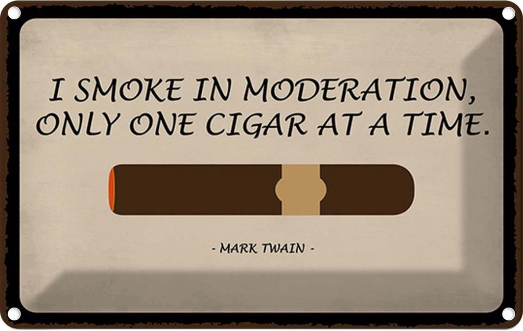 Blechschild 20x30 cm i smoke in moderation only cigar Spruch Zitat