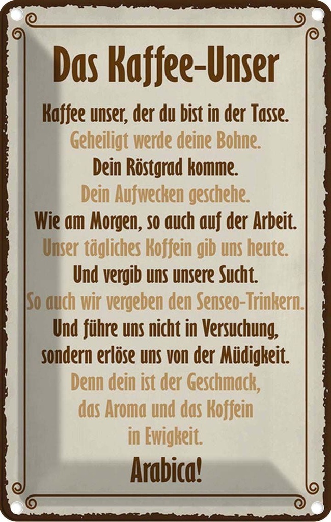 Blechschild 30x20 cm Kaffee Unser du bist in Tasse Spruch Zitat