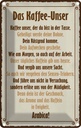 Blechschild 30x20 cm Kaffee Unser du bist in Tasse Spruch Zitat