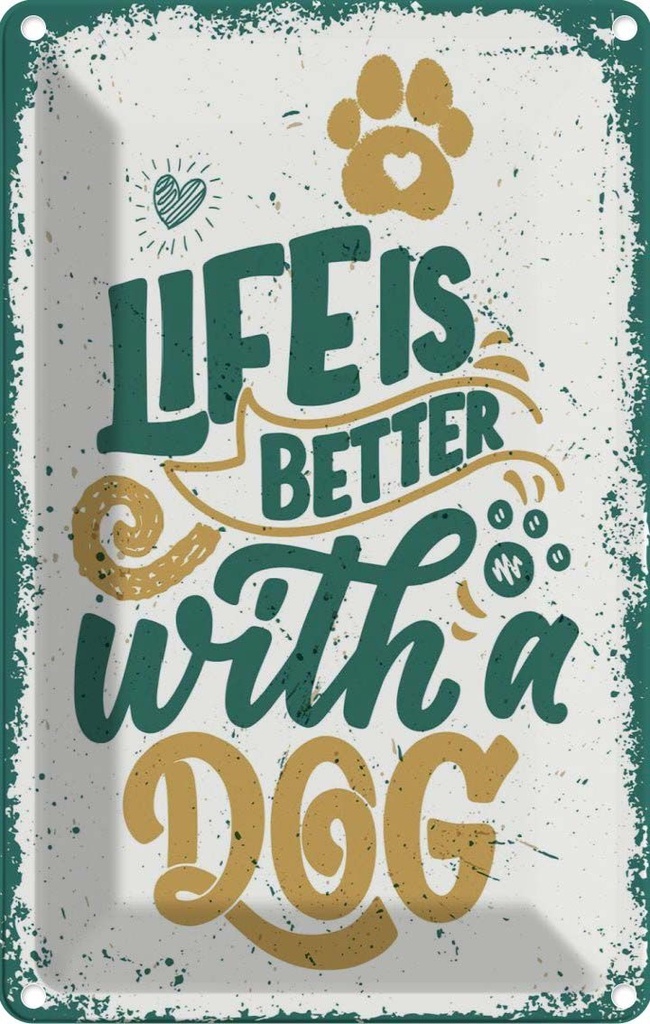 Blechschild 30x20 cm Life is better with a Dog