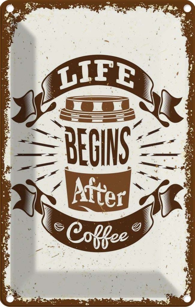 Blechschild 30x20 cm Life begins after Coffee