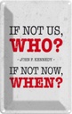 Blechschild 30x20 cm John Kennedy If not us who if not