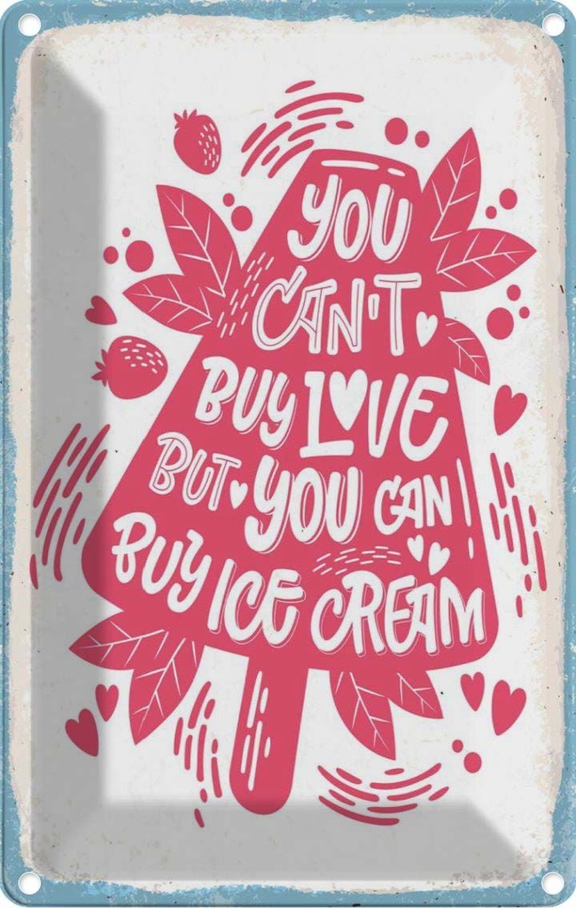 Blechschild 30x20 cm Can´t buy love but Ice Cream
