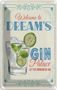 Blechschild 30x20 cm Welcome to dream´s Gin Palace