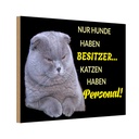 Holzschild 20x30 cm Hund hat Besitzer Katze Personal Tier Haustier