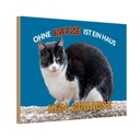 Holzschild 20x30 cm Ohne Katze kein Zuhause Tier Haustier