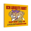 Holzschild 20x30 cm Arbeite damit Katze Luxusleben hat