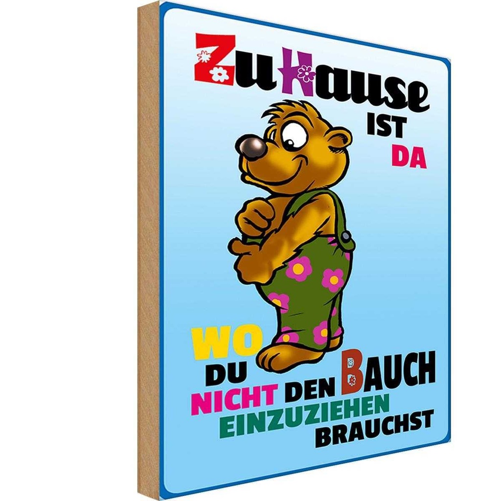Holzschild 30x20 cm zuHause wo Bauch nicht einziehen Spruch Zitat