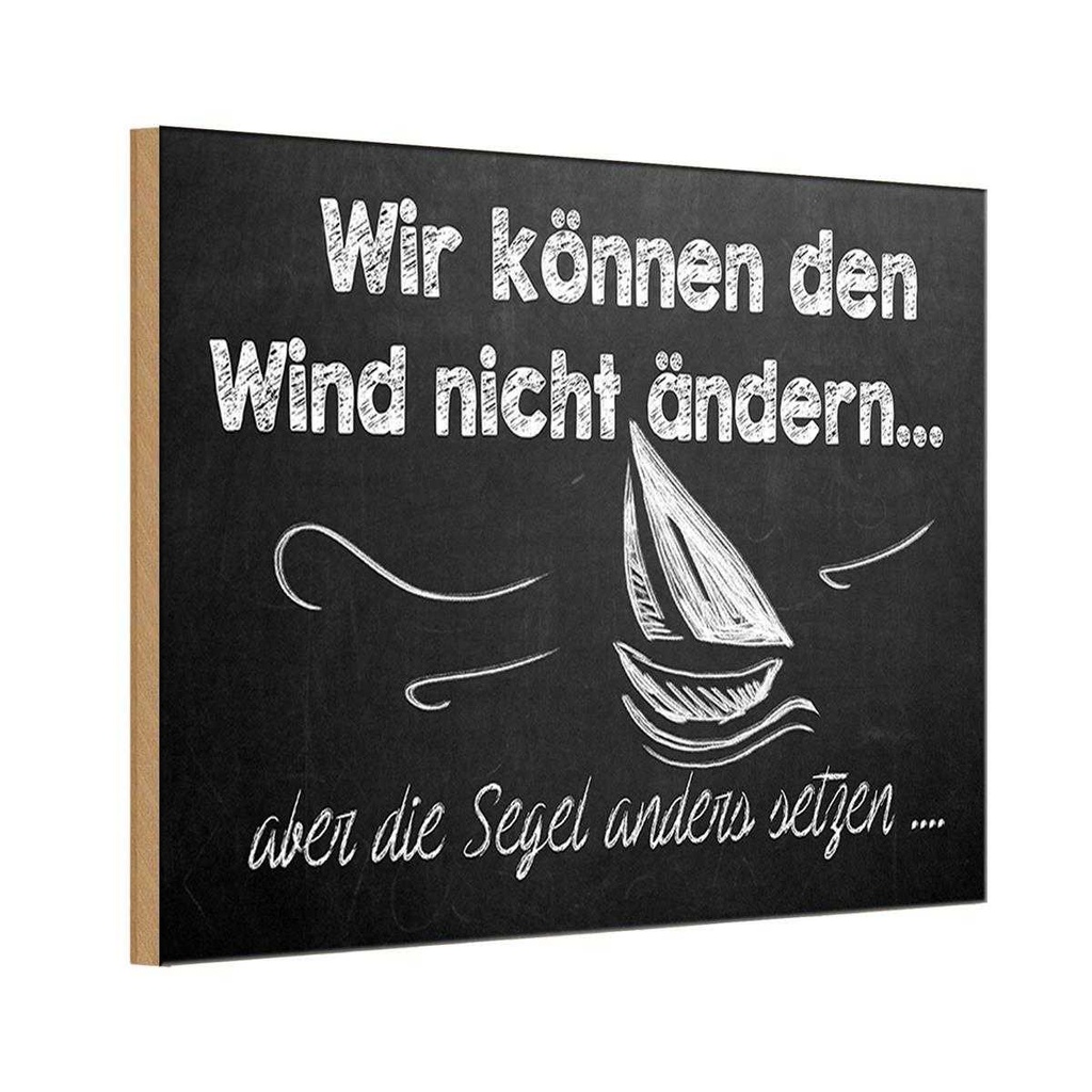 Holzschild 20x30 cm Wir können den Wind nicht ändern Spruch Zitat