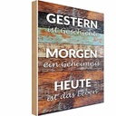 Holzschild 30x20 cm Gestern Geschichte Morgen Heute Spruch Zitat