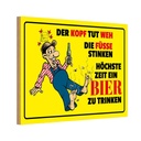 Holzschild 20x30 cm Bier Kopf tut weh Füße stinken