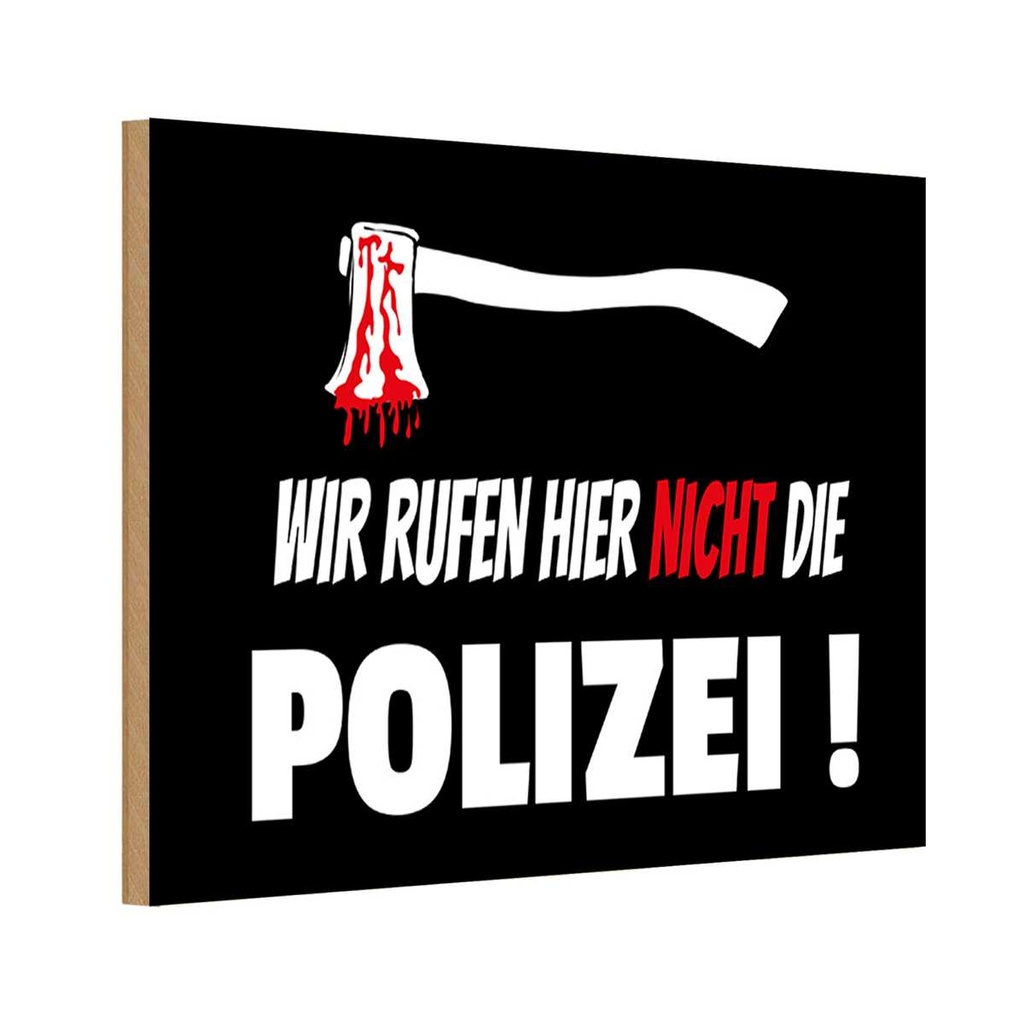 Holzschild 20x30 cm wir rufen nicht die Polizei Dekoration