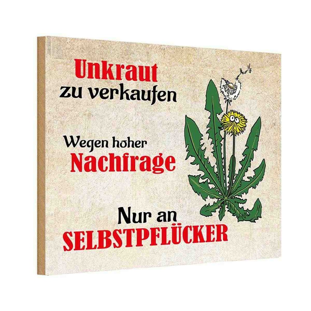 Holzschild 20x30 cm Unkraut nur an Selbstpfücker Warnschild Hinweisschild