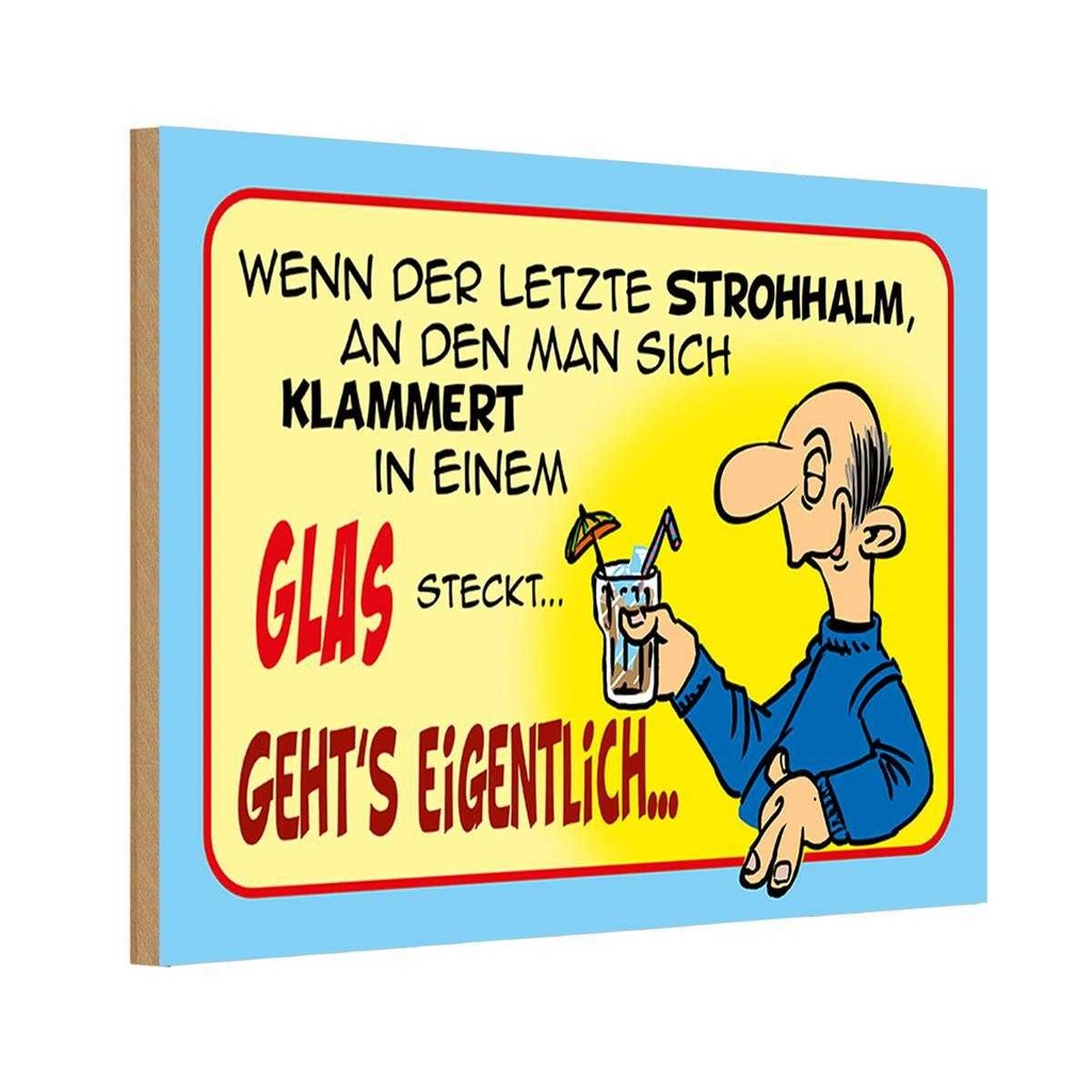 Holzschild 20x30 cm Letzter Strohhalm in einem Glas Spruch Zitat