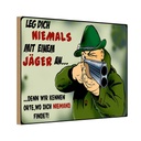 Holzschild 20x30 cm Jäger leg dich niemals mit an Spruch Zitat