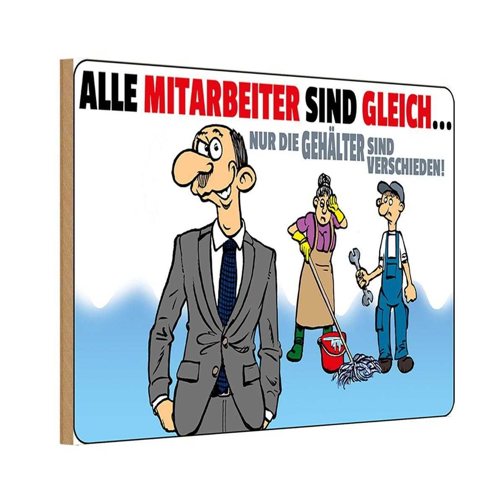Holzschild 20x30 cm alle Mitarbeiter gleich Gehälter