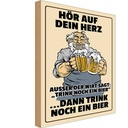 Holzschild 30x20 cm Alkohol hör auf dein Herz trink Bier
