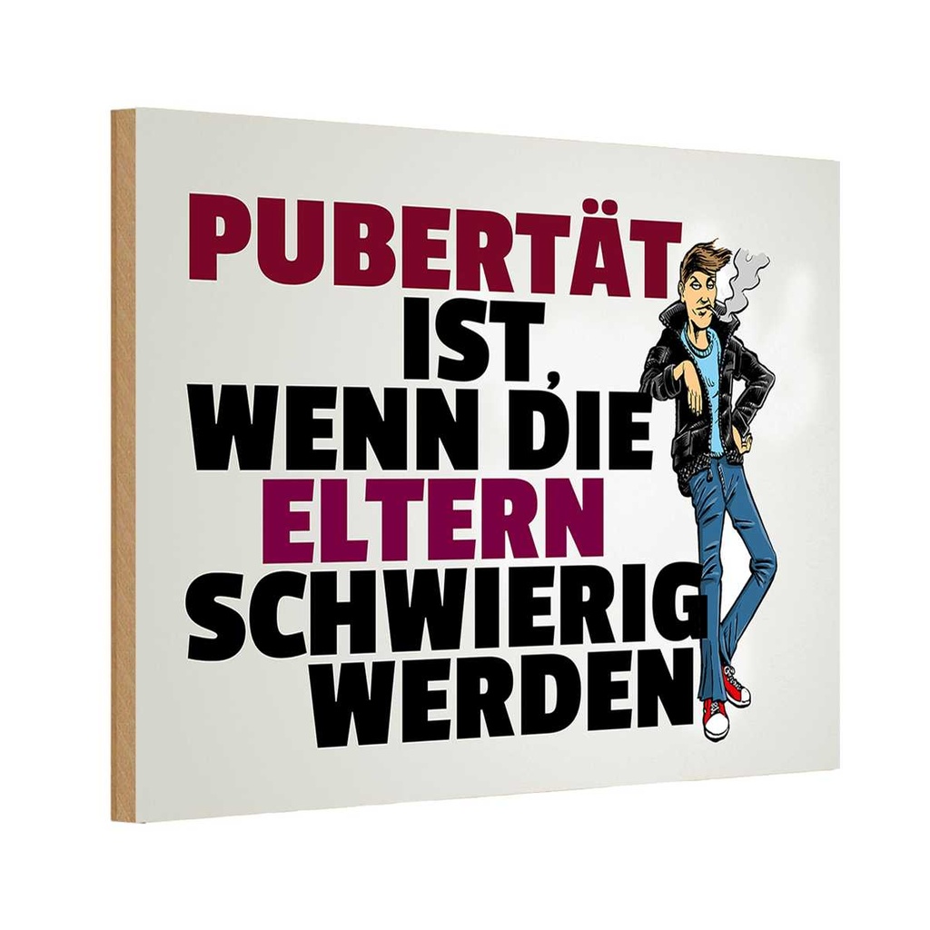 Holzschild 20x30 cm Pubertät Eltern werden schwierig Spruch Zitat