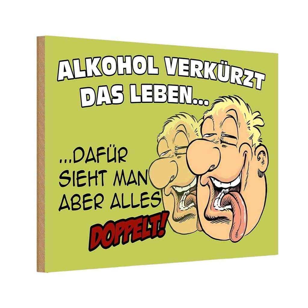 [LA-112326-H] Holzschild 20x30 cm Alkohol verkürzt das Leben dafür