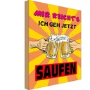 Holzschild 30x20 cm Alkohol mir reicht's geh jetzt saufen