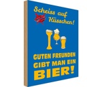 Holzschild 30x20 cm Scheiß auf Küsschen gib ein Bier Spruch Zitat