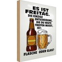 Holzschild 30x20 cm es ist Freitag Bier Flasche Glas Spruch Zitat