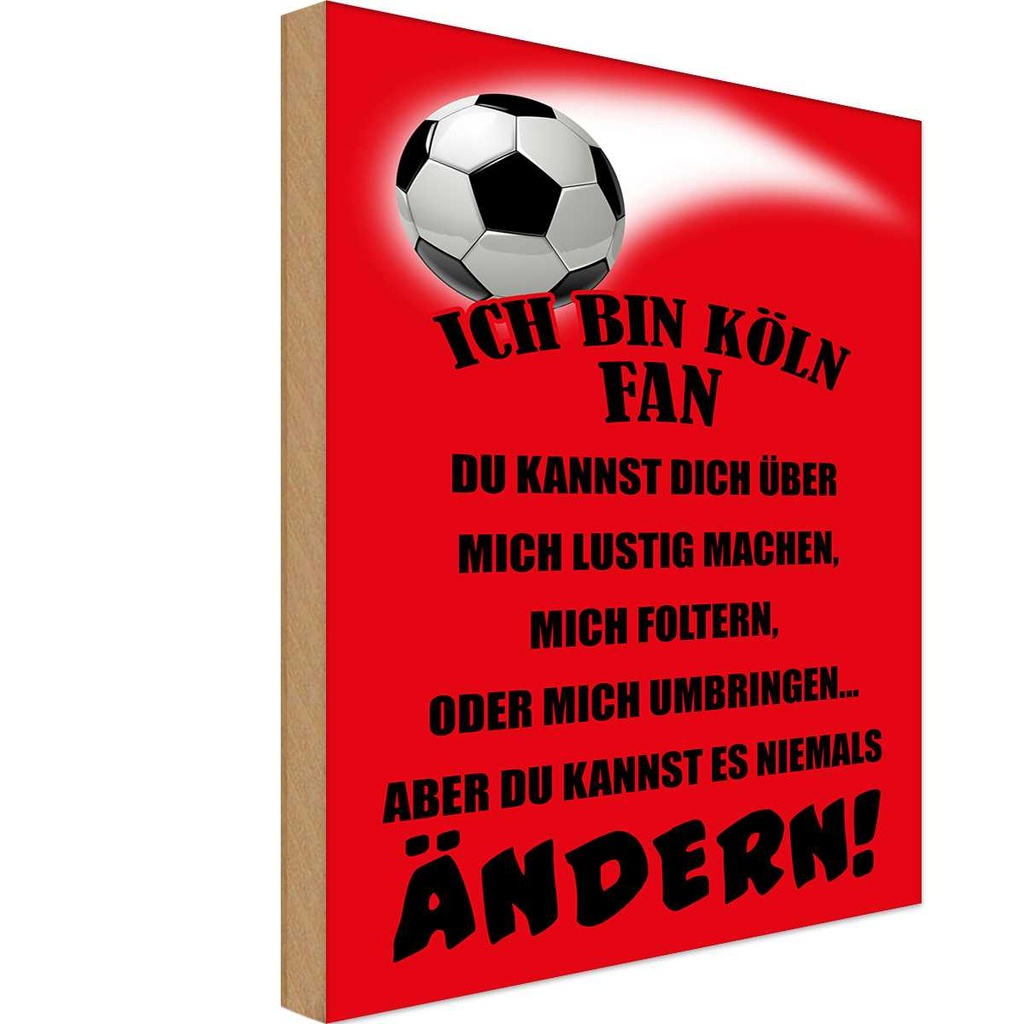 Holzschild 30x20 cm ich bin Köln Fan Fussball Sport Hobby