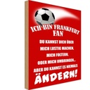 Holzschild 30x20 cm ich bin Frankfurt Fan Fussball Sport Hobby