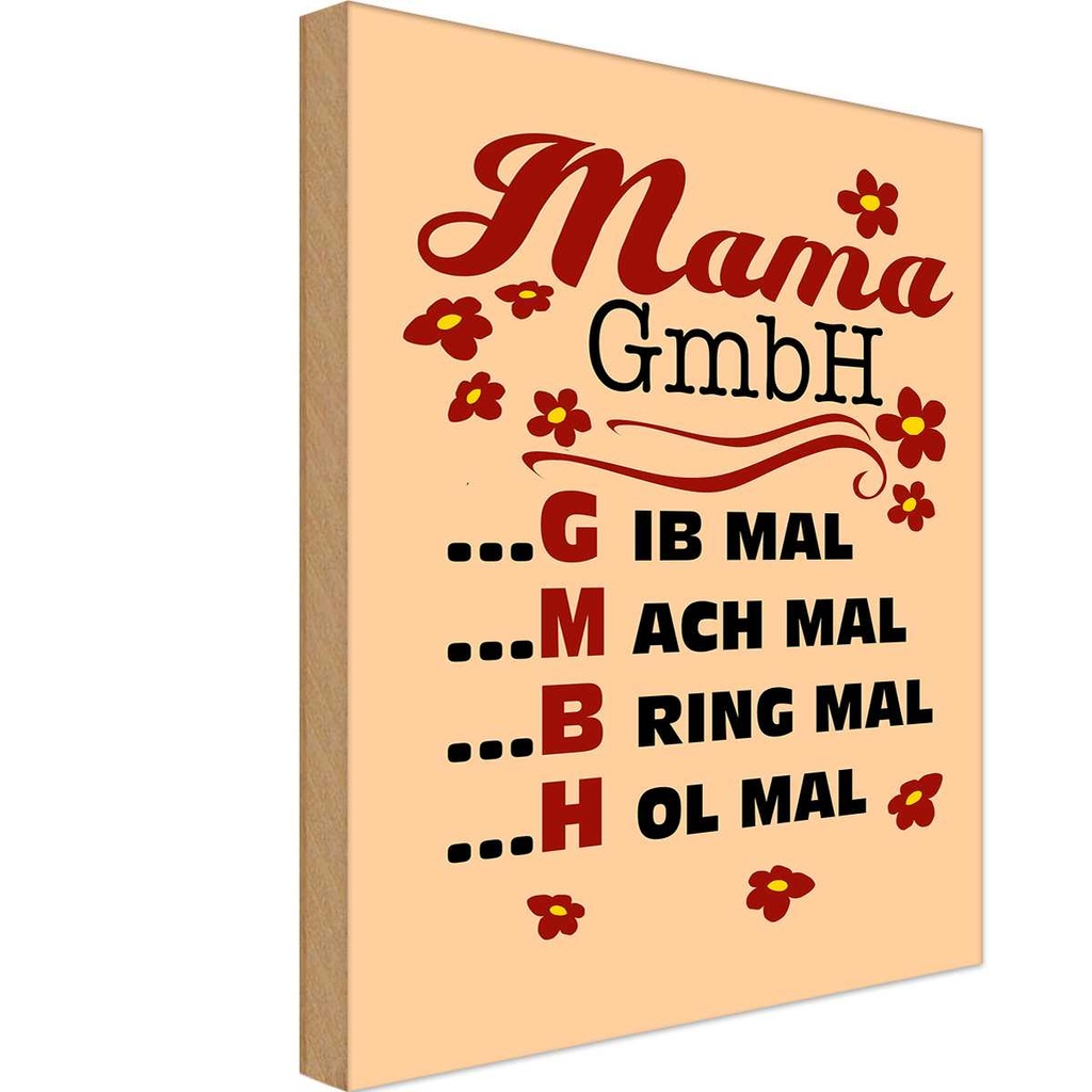 Holzschild 30x20 cm Mama GmbH gib mach bring hol mal Spruch Zitat