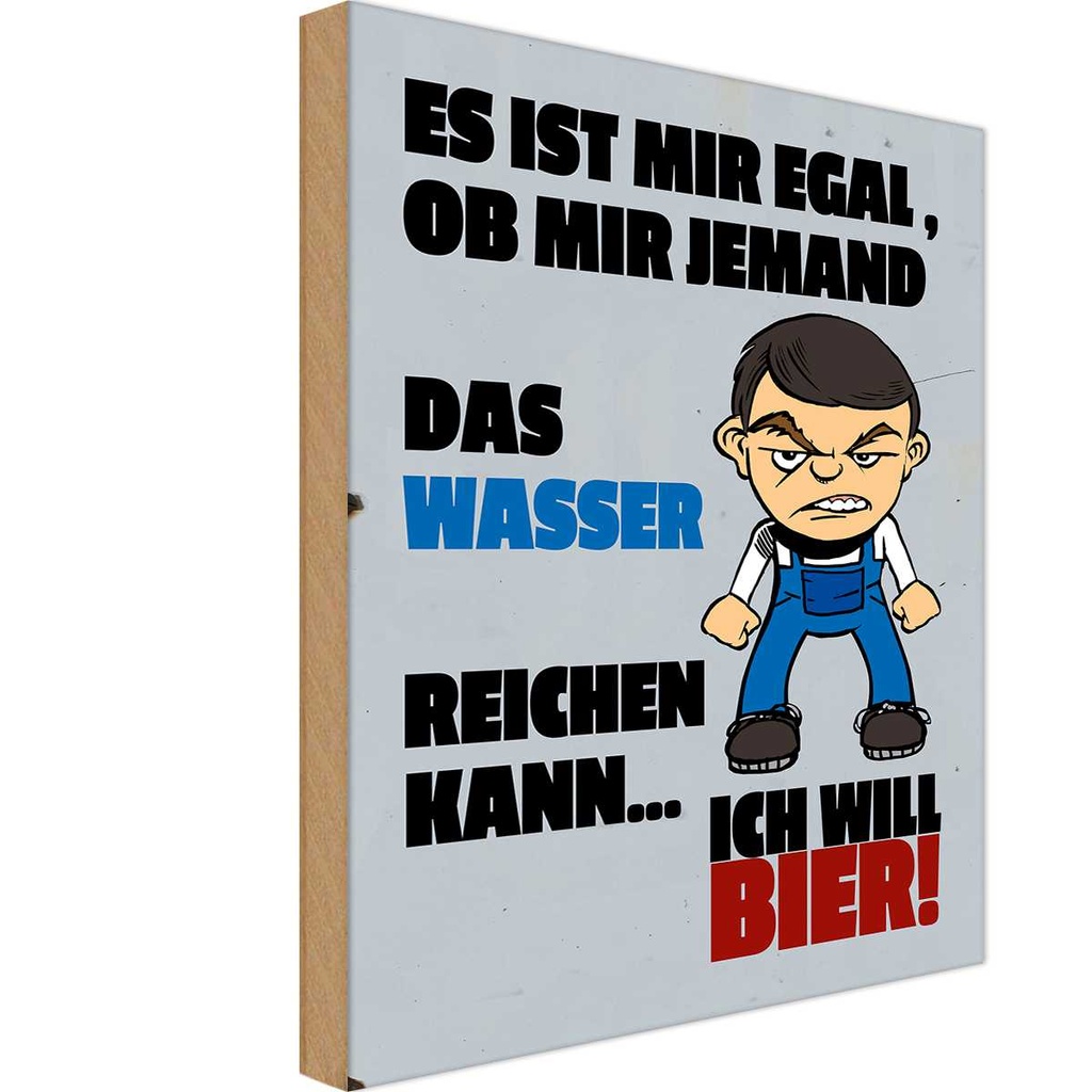 Holzschild 30x20 cm Akohol es mir egal Wasser ich will Bier