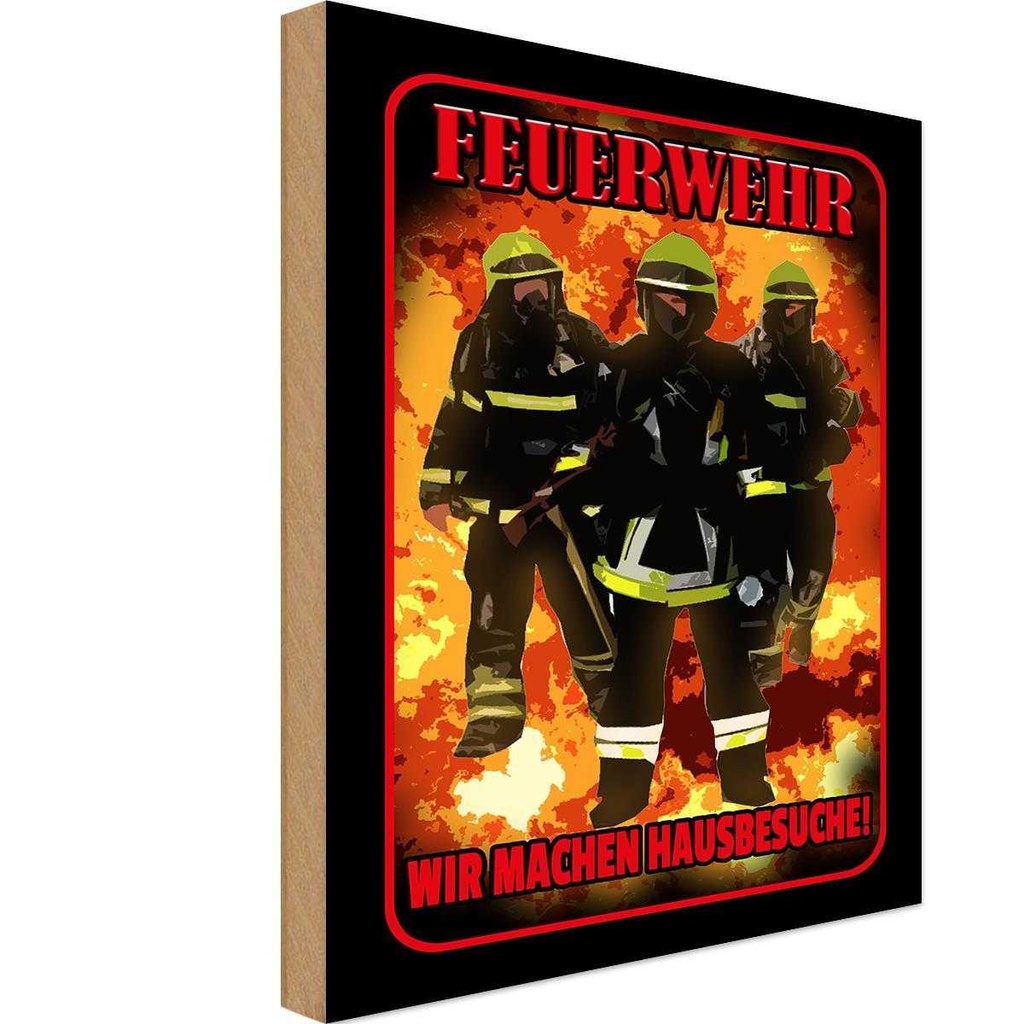 Holzschild 30x20 cm Feuerwehr wir machen Hausbesuche Beruf Arbeit