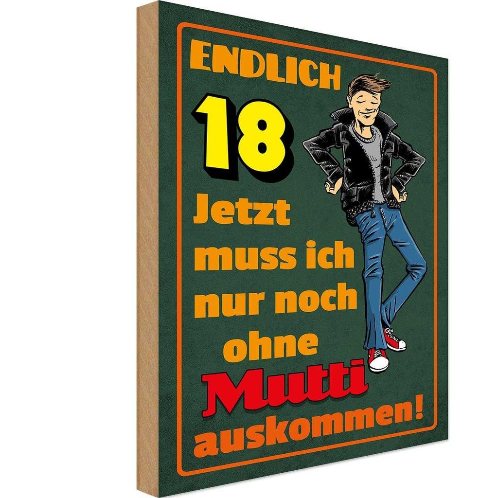 Holzschild 30x20 cm endlich 18 muss noch ohne Mutti Spruch Zitat