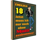Holzschild 30x20 cm endlich 18 muss noch ohne Mutti Spruch Zitat