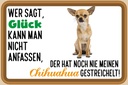 Holzschild 20x30 cm wer sagt Glück Chihuahua Hund Tier Haustier